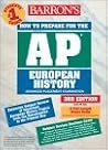 How to Prepare for the AP European History (BARRON'S HOW TO PREPARE FOR THE AP EUROPEAN HISTORY ADVANCED PLACEMENT EXAMINATION)