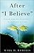 After "I Believe": Experien...