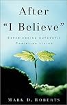 After "I Believe": Experiencing Authentic Christian Living