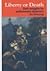 Liberty or Death: The Story of Thomas Hardy, Shoemaker, and John Cartwright, Landowner, in the Early Struggles for Parliamantary Democracy