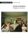 Friends and Relations : Photographs by Tina Barney