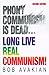 Phony Communism is Dead...Long Live Real Communism! by Bob Avakian