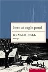 Here At Eagle Pond: Intimate Essays on Coming Home to Ancestral New Hampshire and the Seasons of Rural Life