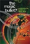 Magic Bullets: Understanding the Revolution in Military Affairs
