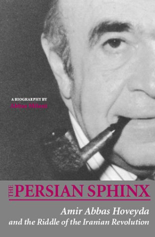 The Persian Sphinx Amir Abbas Hoveyda And The Riddle Of The Iranian Revolution By Abbas Milani 3 Star Ratings