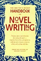 The Complete Handbook Of Novel Writing: Everything You Need To Know ...