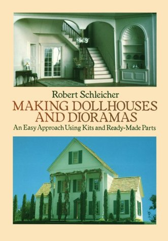 Making Dollhouses and Dioramas: An Easy Approach Using Kits and Ready-Made Parts (Paperback)