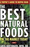The Best Natural Foods on the Market Today: A Yuppie's Guide to Hippie Food, Vol. 1