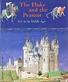 The Duke and the Peasant: Life in the Middle Ages (Adventures in Art Series) The Duke and the Peasant: Life in the Middle Ages (Adventures in Art Series)