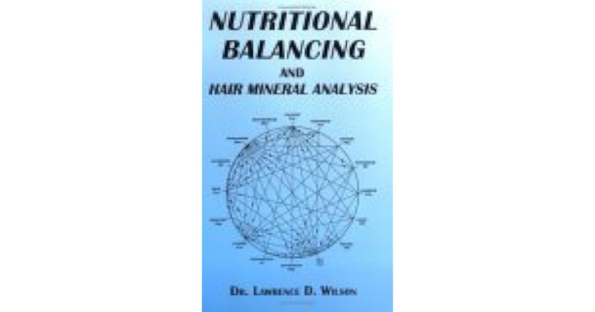 Nutritional Balancing And Hair Mineral Analysis by Lawrence D. Wilson