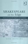 Shakespeare On The Edge: Border-crossing In The Tragedies And The Henriad Shakespeare On The Edge: Border-crossing In The Tragedies And The Henriad