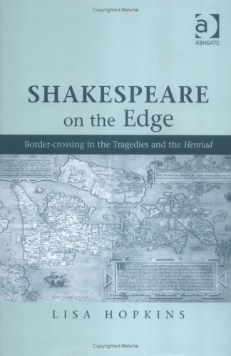 Shakespeare On The Edge: Border-crossing In The Tragedies And The Henriad (Hardcover)