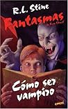 Cómo ser vampiro by R.L. Stine