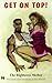 Get on Top!: A Sister's Guide to Life, Love & Her Biggest Difficulty, the Black Man