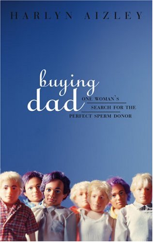 Buying Dad: One Woman's Search for the Perfect Sperm Donor (Paperback)