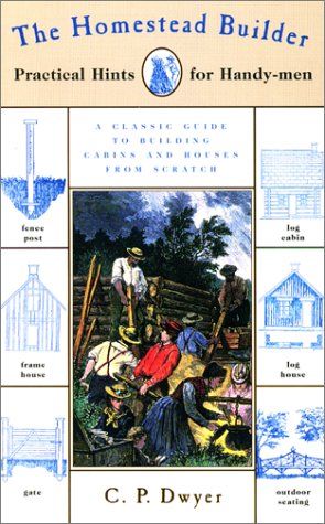 The Homestead Builder: Practical Hints for Handy-Men (Paperback)