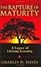 The Rapture Of Maturity: A ...