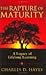 The Rapture Of Maturity: A Legacy Of Lifelong Learning