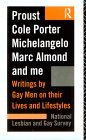 Proust, Cole Porter, Michelangelo, Marc Almond and Me: Writings by Gay Men on their Lives and Lifestyles