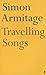 Travelling Songs by Simon Armitage