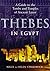 Thebes in Egypt : A Guide to Tombs and Temples in Ancient Luxor