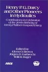 Henry P.G. Darcy and Other Pioneers in Hydraulics: Contributions in Celebration of the 200th Birthday of Henry Philibert Gaspard Darcy, June 23-26, 2003, Philadelphia, Pa Henry P.G. Darcy and Other Pioneers in Hydraulics: Contributions in Celebration of the 200th Birthday of Henry Philibert Gaspard Darcy, June 23-26, 2003, Philadelphia, Pa