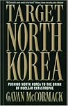 Target North Korea: Pushing North Korea to the Brink of Nuclear Catastrophe