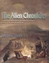 The Alien Chronicles : Yesterday's X Files - Compelling Evidence for Ufo's and Extraterrestrial Encounters in Art and Texts, Since Ancient Times