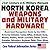 21st Century U.S. Military Manuals: North Korea Weapons and Military Hardware Illustrated Recognition Guide by the DOD: Armored Vehicles, Tanks, APCs, ... Helicopters, Airplanes, Radar, Ships, Mines