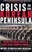 Crisis on the Korean Peninsula  by Michael E. O'Hanlon