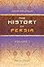 The History of Persia from the Most Early Period to the Present Time, containing an Account of the Religion, Government, Usages and Character of the Inhabitants of that Kingdom, Volume 1