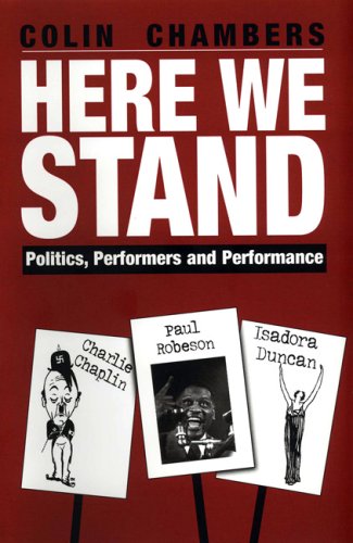 Here We Stand: Politics, Performers and Performance: Paul Robeson, Charlie Chaplin, Isadora Duncan (Hardcover)