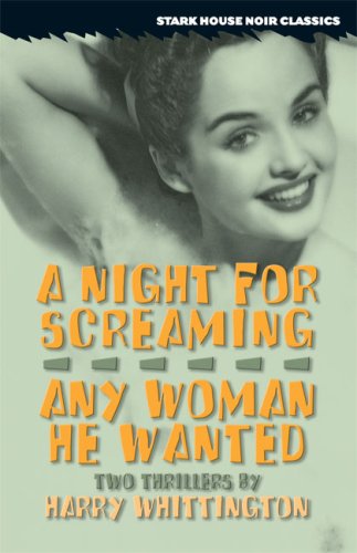 A Night for Screaming / Any Woman He Wanted (Stark House Noir Classics)