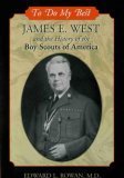 To Do My Best: James E. West And the History of the Boy Scouts of America (Paperback)