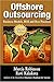 OffShore Outsourcing: Business Models, ROI and Best Practices