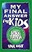 My Final Answer for Kids: Thirty Interactive Quizzes That Put You in the Hot Seat