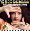 The Director in the Classroom: How Filmmaking Inspires Learning
