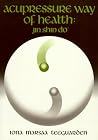Acupressure Way of Health: Jin Shin Do Acupressure Way of Health: Jin Shin Do