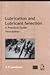 Lubrication and Lubricant Selection, Third Edition by A.R. Lansdown