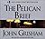 The Pelican Brief by John Grisham The Pelican Brief by John Grisham