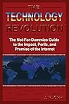 The Technology Revolution: The Not-for-dummies Guide to the Impact, Perils, And Promise of the Internet