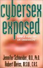 Cybersex Exposed: Simple Fantasy or Obsession? Cybersex Exposed: Simple Fantasy or Obsession?