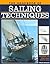 The Handbook of Sailing Techniques: Professional Tips, Expert Advice, Essential Skills