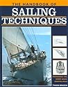 The Handbook of Sailing Techniques: Professional Tips, Expert Advice, Essential Skills