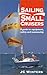 Sailing Small Cruisers: A Guide to Equipment, Safety and Seamanship