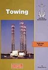 The Oilfield Seamanship Series: Volume 4 - Towing (The Oilfield Seamanship Series) The Oilfield Seamanship Series: Volume 4 - Towing (The Oilfield Seamanship Series)