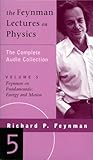 The Feynman Lectures on Physics Vol 5: On Fundamentals/Energy & Motion The Feynman Lectures on Physics Vol 5: On Fundamentals/Energy & Motion