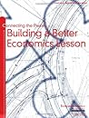 Connecting the Pieces: Building a Better Economics Lesson Connecting the Pieces: Building a Better Economics Lesson
