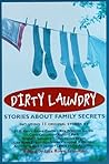 Dirty Laundry: Stories About Family Secrets Dirty Laundry: Stories About Family Secrets