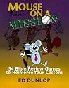 Mouse on a Mission: 54 Bible Review Games to Reinforce Your Lessons
